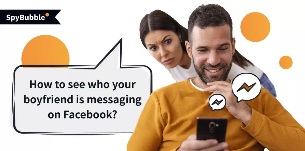 See who your boyfriend is messaging on Facebook