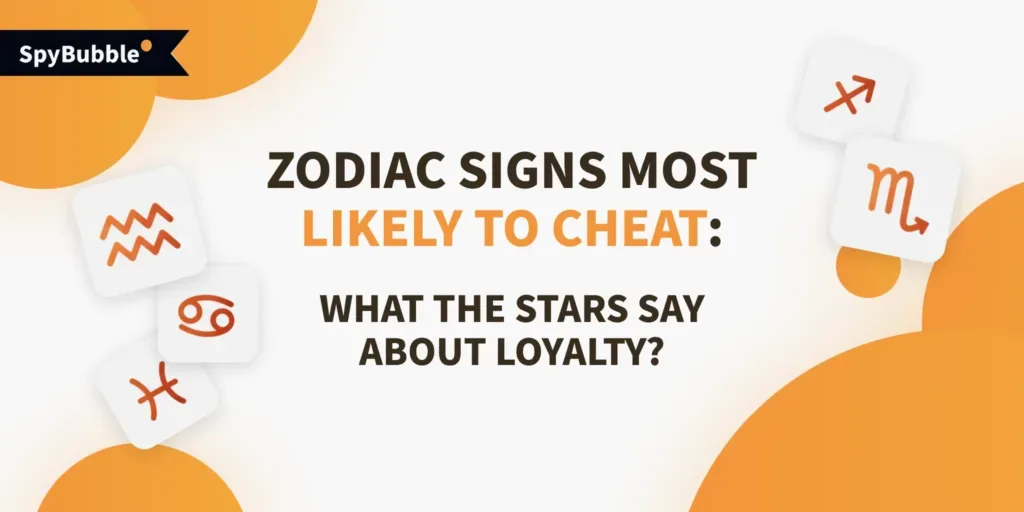 Zodiac Signs Most Likely to Cheat – Ranked by SpyBubble
